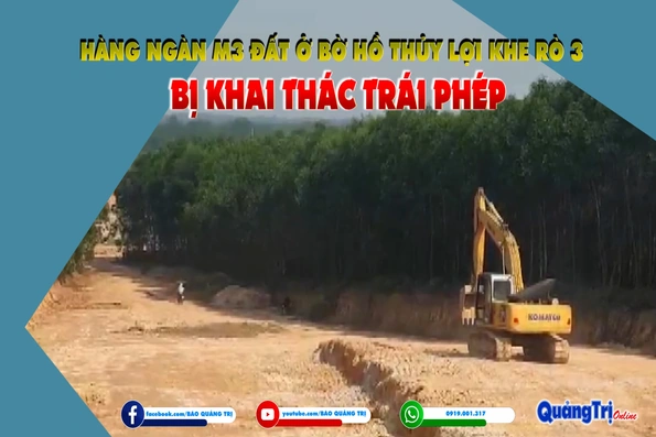 Hàng ngàn m<sup>3</sup> đất ở bờ hồ thủy lợi Khe Rò 3 bị khai thác trái phép