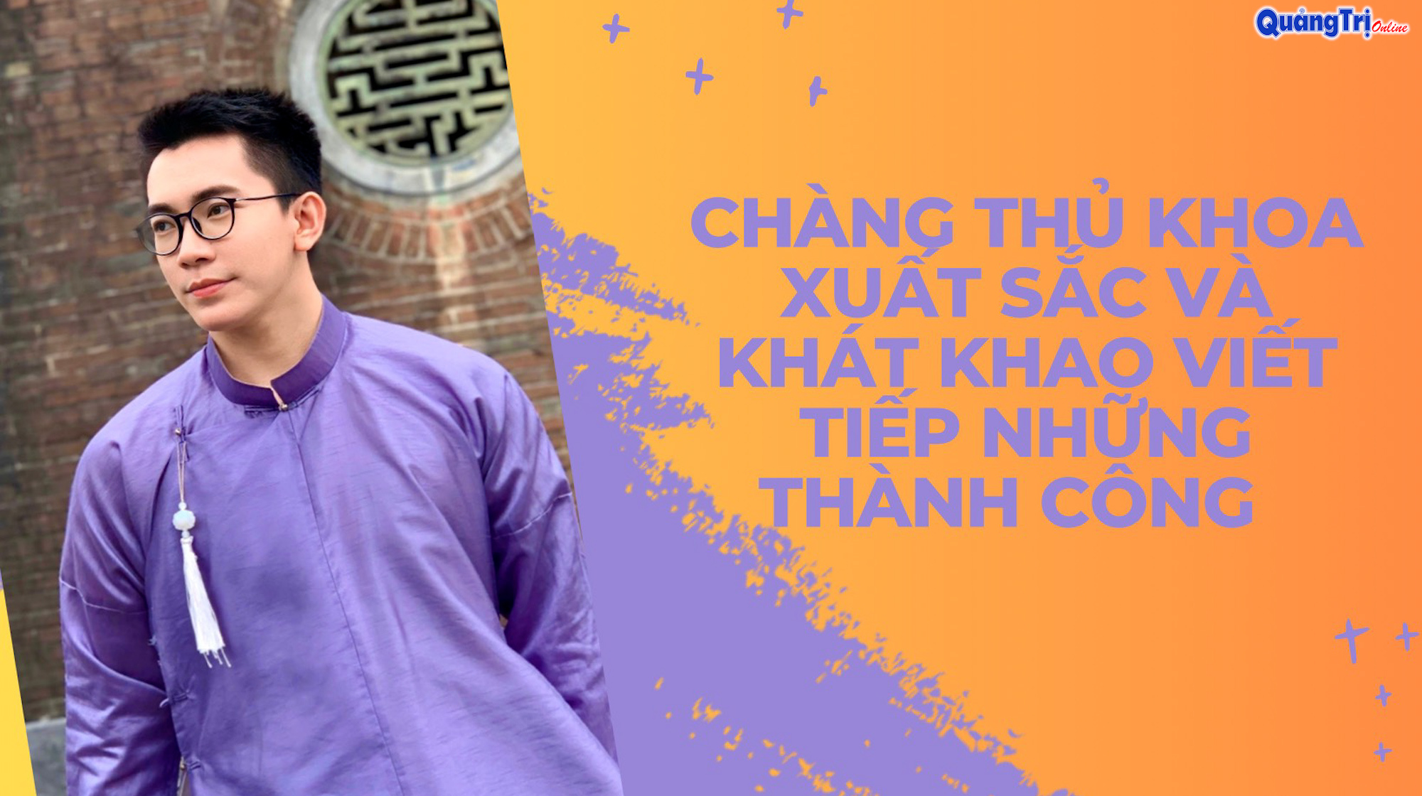 Chàng thủ khoa xuất sắc và khát khao viết tiếp những thành công