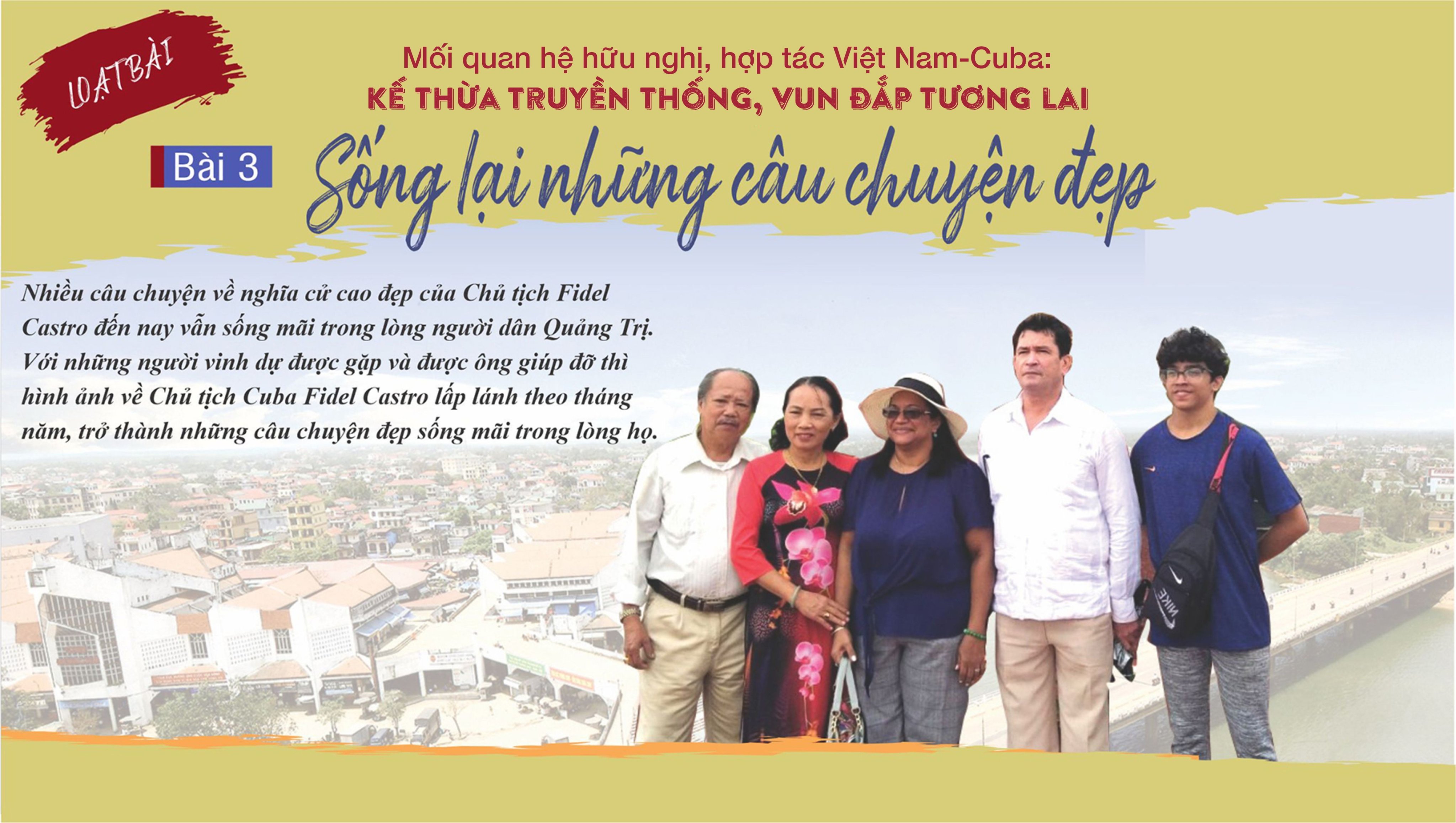 Mối quan hệ hữu nghị, hợp tác Việt Nam-Cuba: Bài 3- Sống lại những câu chuyện đẹp
