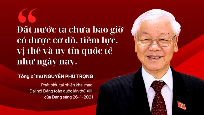 Đất nước ta chưa bao giờ có được cơ đồ, tiềm lực, vị thế và uy tín quốc tế như ngày nay”