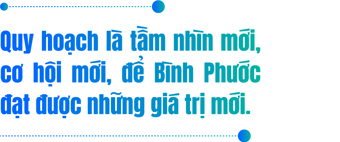 Quy hoạch tỉnh Bình Phước thời kỳ 2021-2030, tầm nhìn đến năm 2050: TẦM NHÌN MỚI, CƠ HỘI MỚI, GIÁ TRỊ MỚI