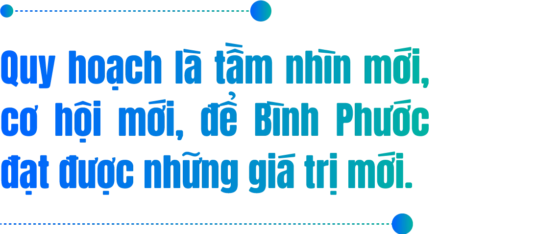 Quy hoạch tỉnh Bình Phước thời kỳ 2021-2030, tầm nhìn đến năm 2050: TẦM NHÌN MỚI, CƠ HỘI MỚI, GIÁ TRỊ MỚI