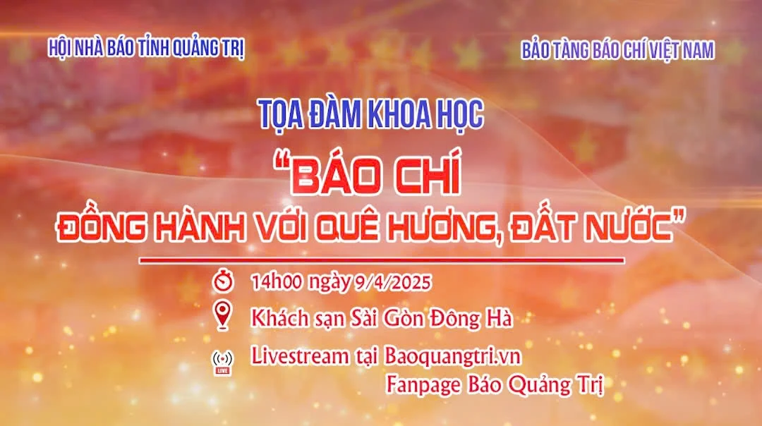 Tọa đàm khoa học “Báo chí đồng hành với quê hương, đất nước” được livestream trên Báo Quảng Trị online