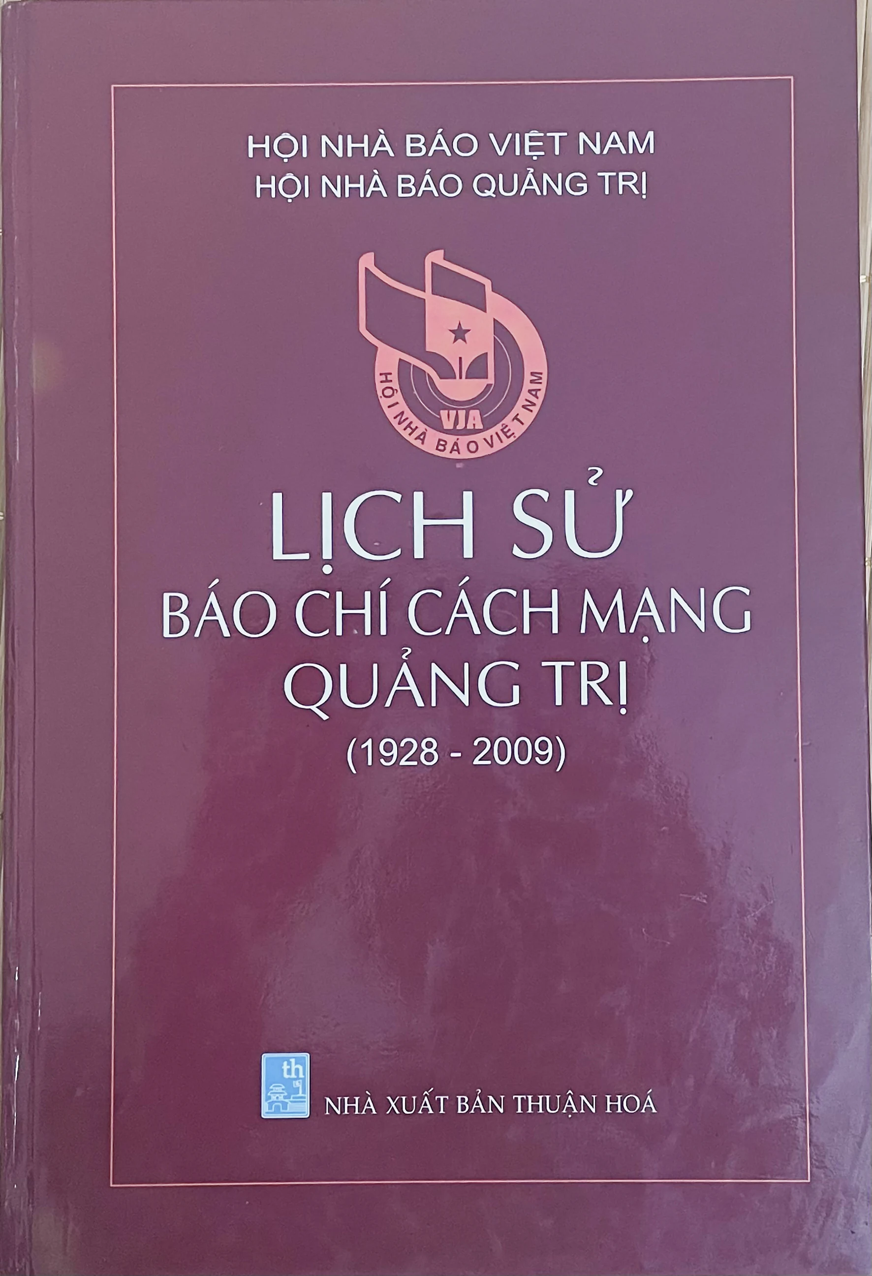 “LỊCH SỬ BÁO CHÍ CÁCH MẠNG QUẢNG TRỊ (1928-2009)” - MỘT NGUỒN TƯ LIỆU QUÝ