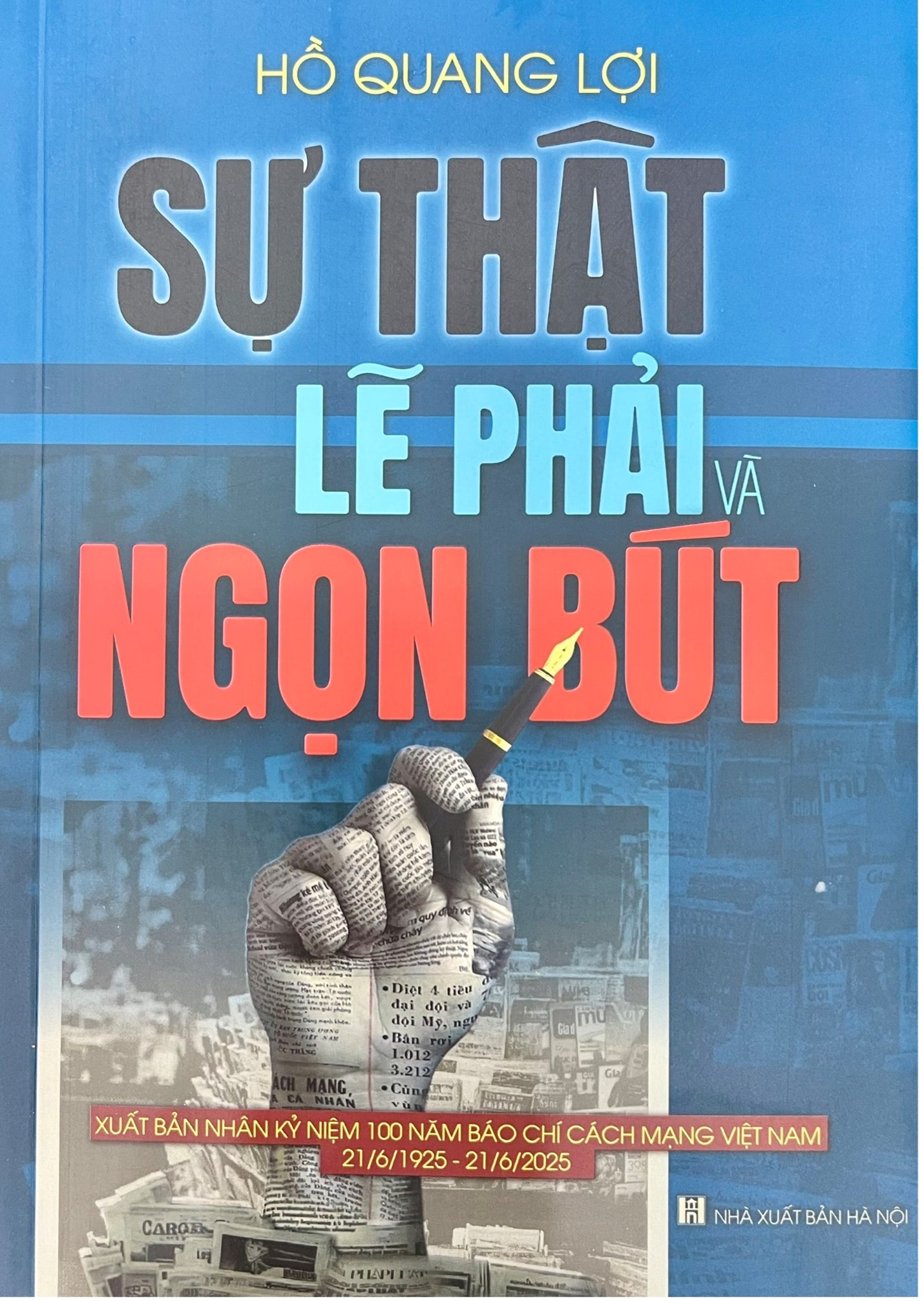 Nhà báo Hồ Quang Lợi ra mắt cuốn sách “Sự thật, lẽ phải và ngọn bút”