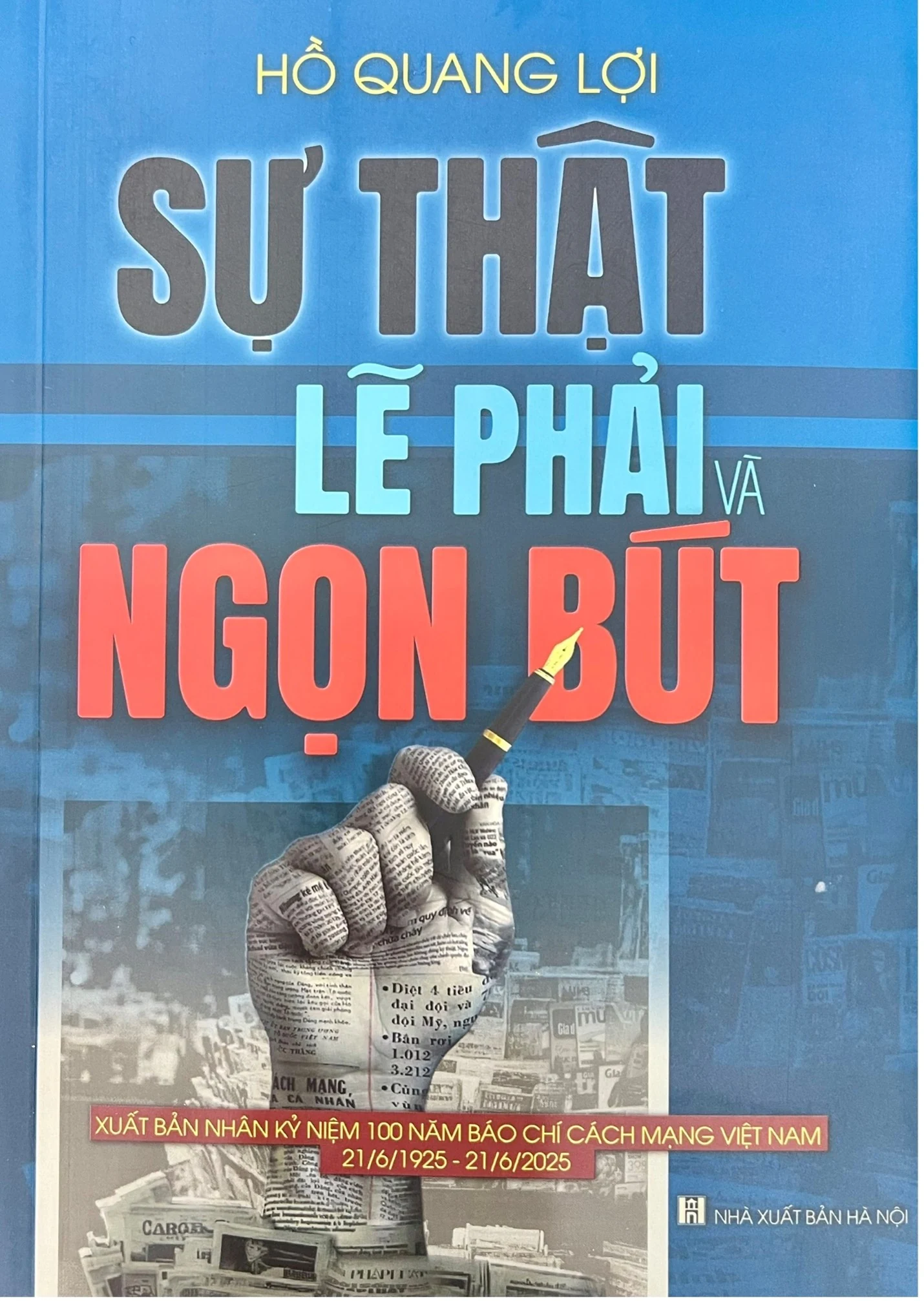 Nhà báo Hồ Quang Lợi ra mắt cuốn sách “Sự thật, lẽ phải và ngọn bút”