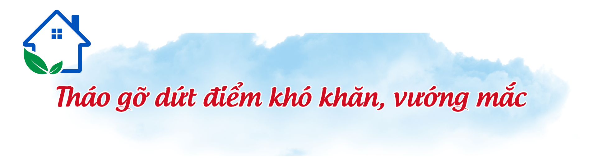 Chương trình xóa nhà tạm, nhà dột nát. Bài 2: Quyết tâm hành động sớm để về đích