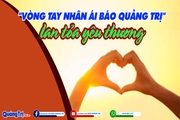 “Vòng tay nhân ái Báo Quảng Trị” - Lan tỏa yêu thương