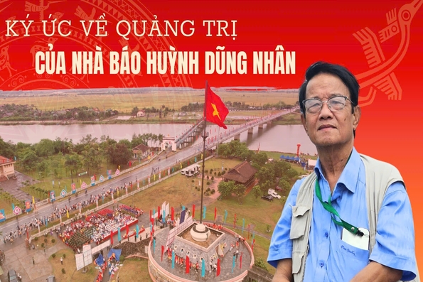 Ký ức về Quảng Trị của nhà báo Huỳnh Dũng Nhân