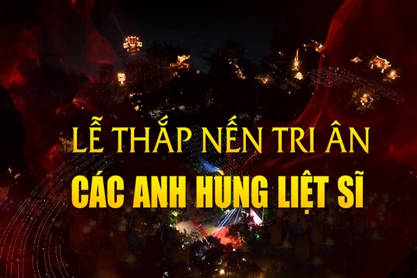 Trực tiếp: Lễ thắp nến tri ân các anh hùng liệt sĩ nhân kỷ niệm 78 năm Ngày Thương binh - Liệt sĩ