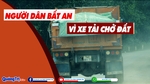 Người dân bất an vì xe tải chở đất