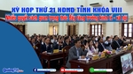 Kỳ họp thứ 21 HĐND tỉnh khóa VIII: Nhiều quyết sách quan trọng thúc đẩy tăng trưởng kinh tế - xã hội