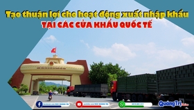 Tạo thuận lợi cho hoạt động xuất nhập khẩu tại các cửa khẩu quốc tế