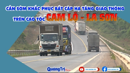 Cần sớm khắc phục bất cập hạ tầng giao thông trên cao tốc Cam Lộ - La Sơn