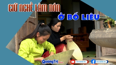 Giữ nghề làm nón ở Bố Liêu