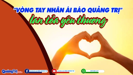 “Vòng tay nhân ái Báo Quảng Trị” - Lan tỏa yêu thương